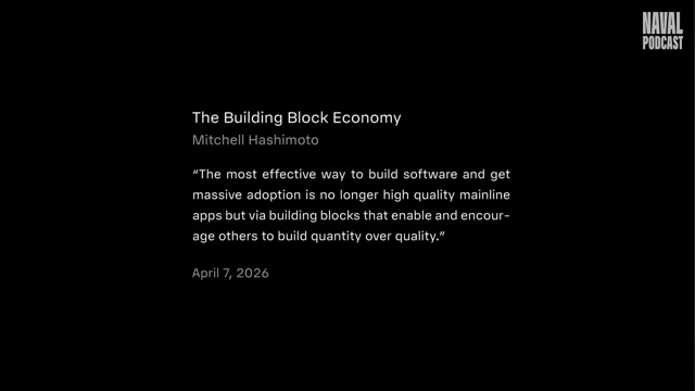 片中引用的 Mitchell Hashimoto《The Building Block Economy》原文卡：构建软件、获取大规模采用最有效的方式，已不再是高质量的主线应用，而是通过能让别人去