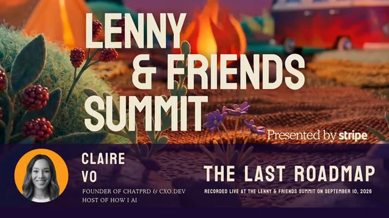开场字卡：Lenny & Friends Summit 上 Claire Vo 的演讲 The Last Roadmap